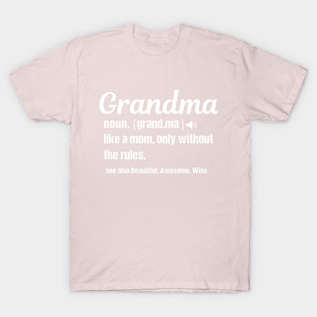 Grandma Funny Letters LIKE A MOM,ONLY WITHOUT THE RULES see also Beautiful, Awesome, Wise T-Shirt by Shop design